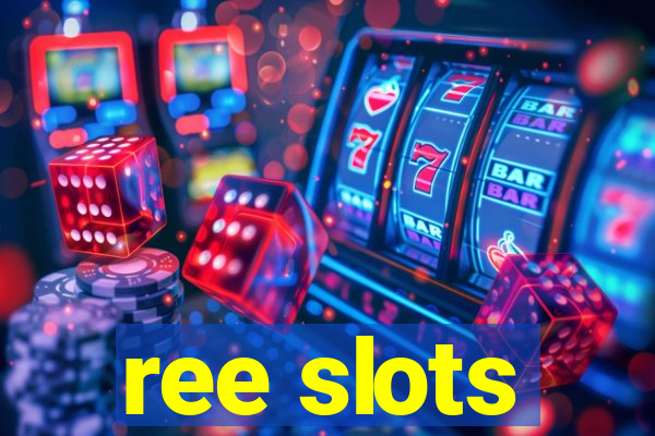 ree slots